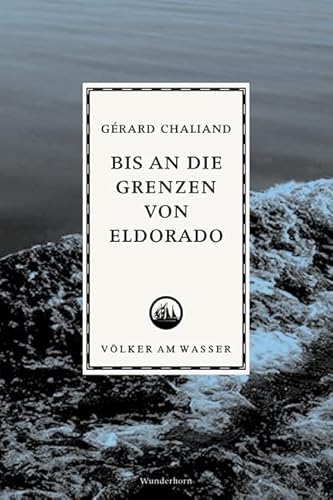 Bis an die Grenzen von Eldorado (Völker am Wasser) von Das Wunderhorn