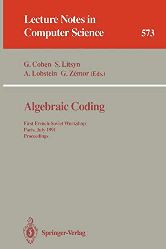 Algebraic Coding: First French-Soviet Workshop, Paris, July 22-24, 1991. Proceedings (Lecture Notes in Computer Science, Band 573)