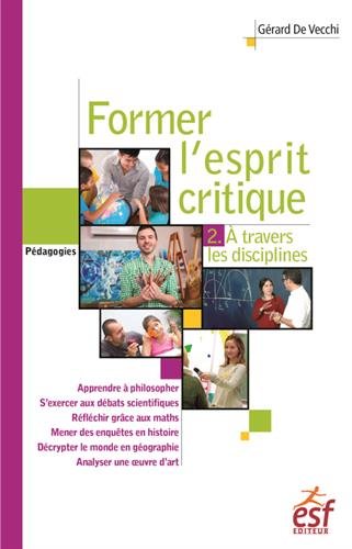 Former l'esprit critique : Tome 2, Une étude à travers les différentes disciplines von ESF Editeur