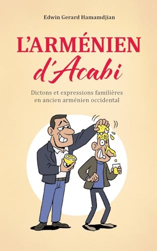L'arménien d'Acabi: Dictons et expressions familières en ancien arménien occidental von BoD – Books on Demand – Frankreich