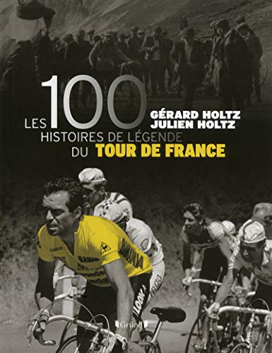 Les 100 histoires de légende du tour de France von GRUND