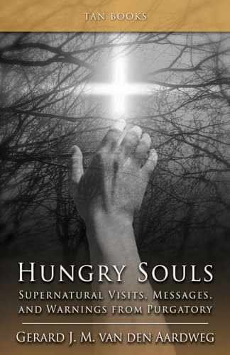 Hungry Souls: Supernatural Visits, Messages, and Warnings from Purgatory von Tan Books