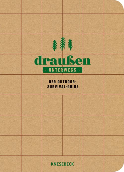 Draußen unterwegs - Der Outdoor-Survival-Guide von Knesebeck Von Dem GmbH