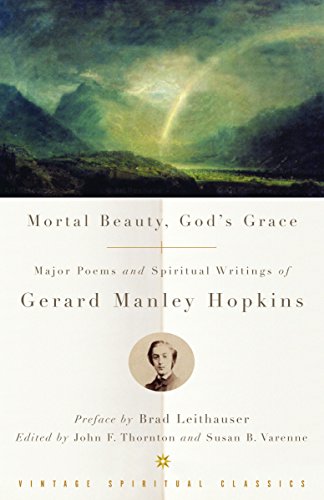 Mortal Beauty, God's Grace: Major Poems and Spiritual Writings of Gerard Manley Hopkins (Vintage Spiritual Classics) von Vintage