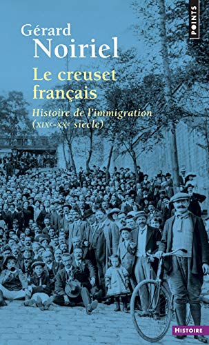 Le Creuset français: Histoire de l'immigration (XIXe-XXe siècle) von Points