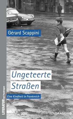 Ungeteerte Straßen: Gedichte: Eine Kindheit in Frankreich