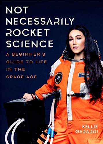 Not Necessarily Rocket Science: A Beginner's Guide to Life in the Space Age (Women in Science Gifts, NASA Gifts, Aerospace Industry, Mars) von MANGO