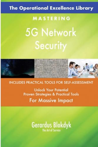 The Operational Excellence Library; Mastering 5G Network Security The Operational Excellence Library; Mastering 5G Network Security von 5STARCooks