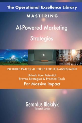 The Operational Excellence Library; Mastering AI-Powered Marketing Strategies The Operational Excellence Library; Mastering AI-Powered Marketing Strategies von 5STARCooks