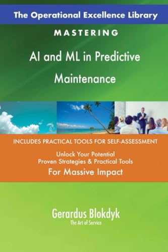 The Operational Excellence Library; Mastering AI and ML in Predictive Maintenance The Operational Excellence Library; Mastering AI and ML in Predictive Maintenance von 5STARCooks