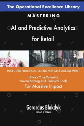 The Operational Excellence Library; Mastering AI and Predictive Analytics for Retail The Operational Excellence Library; Mastering AI and Predictive Analytics for Retail von 5STARCooks