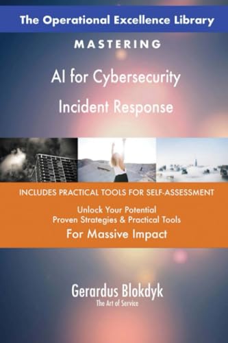 The Operational Excellence Library; Mastering AI for Cybersecurity Incident Response The Operational Excellence Library; Mastering AI for Cybersecurity Incident Response von 5STARCooks