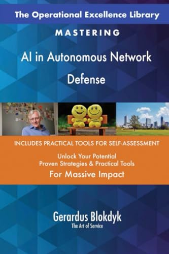 The Operational Excellence Library; Mastering AI in Autonomous Network Defense The Operational Excellence Library; Mastering AI in Autonomous Network Defense von 5STARCooks