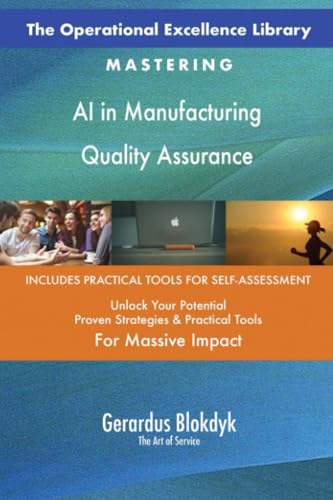 The Operational Excellence Library; Mastering AI in Manufacturing Quality Assurance The Operational Excellence Library; Mastering AI in Manufacturing Quality Assurance von 5STARCooks