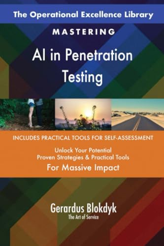The Operational Excellence Library; Mastering AI in Penetration Testing The Operational Excellence Library; Mastering AI in Penetration Testing