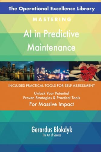 The Operational Excellence Library; Mastering AI in Predictive Maintenance The Operational Excellence Library; Mastering AI in Predictive Maintenance von 5STARCooks