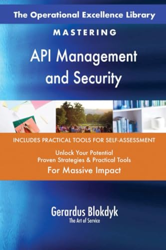 The Operational Excellence Library; Mastering API Management and Security The Operational Excellence Library; Mastering API Management and Security
