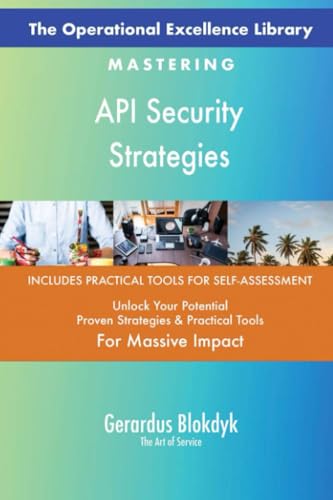 The Operational Excellence Library; Mastering API Security Strategies The Operational Excellence Library; Mastering API Security Strategies von 5STARCooks