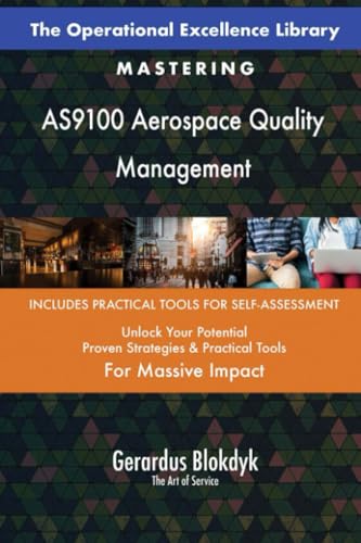 The Operational Excellence Library; Mastering AS9100 Aerospace Quality Management The Operational Excellence Library; Mastering AS9100 Aerospace Quality Management