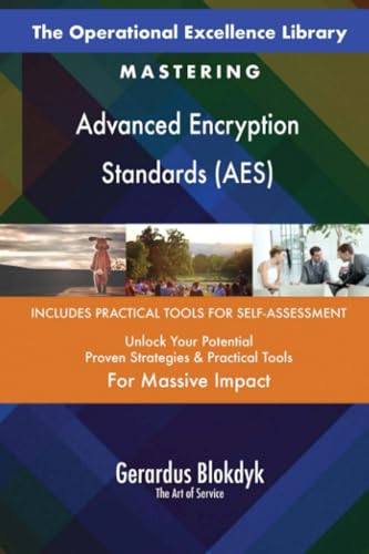 The Operational Excellence Library; Mastering Advanced Encryption Standards (AES)