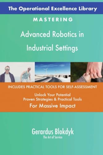 The Operational Excellence Library; Mastering Advanced Robotics in Industrial Settings The Operational Excellence Library; Mastering Advanced Robotics in Industrial Settings von 5STARCooks