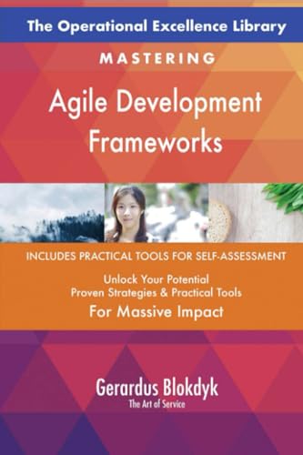 The Operational Excellence Library; Mastering Agile Development Frameworks The Operational Excellence Library; Mastering Agile Development Frameworks von 5STARCooks