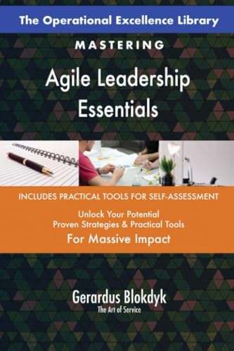 The Operational Excellence Library; Mastering Agile Leadership Essentials The Operational Excellence Library; Mastering Agile Leadership Essentials von 5STARCooks