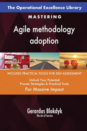 The Operational Excellence Library; Mastering Agile methodology adoption The Operational Excellence Library; Mastering Agile methodology adoption von 5STARCooks