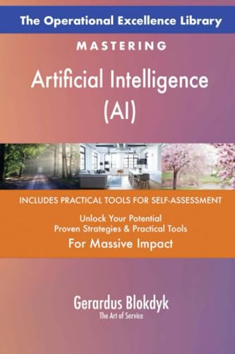 The Operational Excellence Library; Mastering Artificial Intelligence (AI)