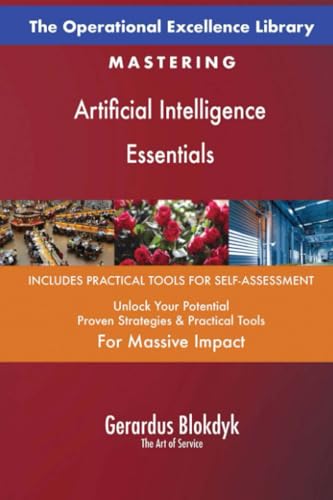 The Operational Excellence Library; Mastering Artificial Intelligence Essentials The Operational Excellence Library; Mastering Artificial Intelligence Essentials von 5STARCooks