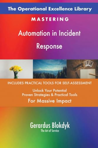 The Operational Excellence Library; Mastering Automation in Incident Response The Operational Excellence Library; Mastering Automation in Incident Response