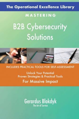 The Operational Excellence Library; Mastering B2B Cybersecurity Solutions The Operational Excellence Library; Mastering B2B Cybersecurity Solutions von 5STARCooks