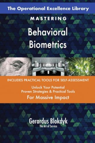 The Operational Excellence Library; Mastering Behavioral Biometrics The Operational Excellence Library; Mastering Behavioral Biometrics