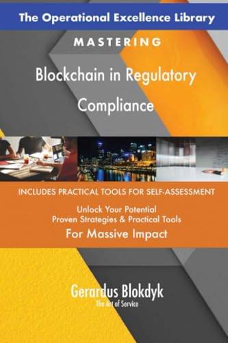 The Operational Excellence Library; Mastering Blockchain in Regulatory Compliance The Operational Excellence Library; Mastering Blockchain in Regulatory Compliance von 5STARCooks