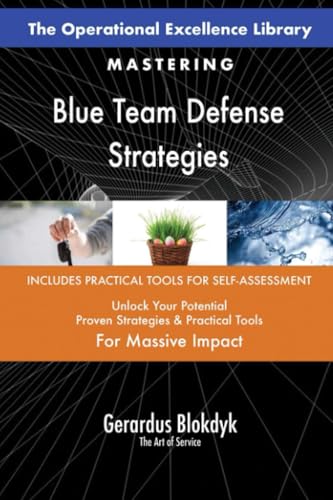The Operational Excellence Library; Mastering Blue Team Defense Strategies The Operational Excellence Library; Mastering Blue Team Defense Strategies von 5STARCooks