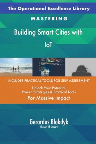 The Operational Excellence Library; Mastering Building Smart Cities with IoT The Operational Excellence Library; Mastering Building Smart Cities with IoT von 5STARCooks