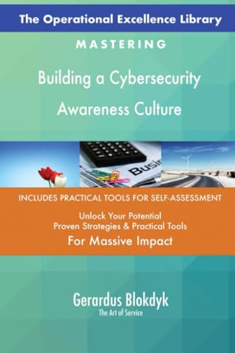 The Operational Excellence Library; Mastering Building a Cybersecurity Awareness Culture The Operational Excellence Library; Mastering Building a Cybersecurity Awareness Culture