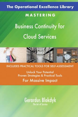 The Operational Excellence Library; Mastering Business Continuity for Cloud Services The Operational Excellence Library; Mastering Business Continuity for Cloud Services von 5STARCooks