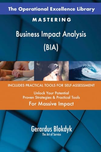 The Operational Excellence Library; Mastering Business Impact Analysis (BIA)