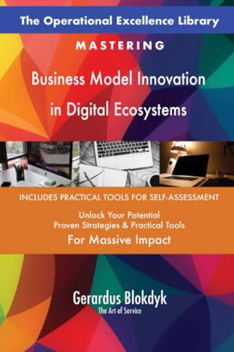 The Operational Excellence Library; Mastering Business Model Innovation in Digital Ecosystems The Operational Excellence Library; Mastering Business Model Innovation in Digital Ecosystems von 5STARCooks