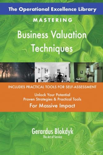 The Operational Excellence Library; Mastering Business Valuation Techniques