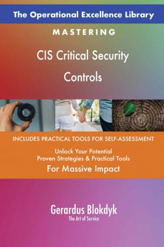 The Operational Excellence Library; Mastering CIS Critical Security Controls The Operational Excellence Library; Mastering CIS Critical Security Controls