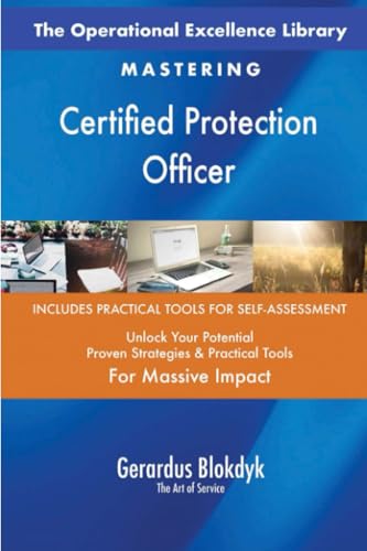 The Operational Excellence Library; Mastering Certified Protection Officer The Operational Excellence Library; Mastering Certified Protection Officer von 5STARCooks