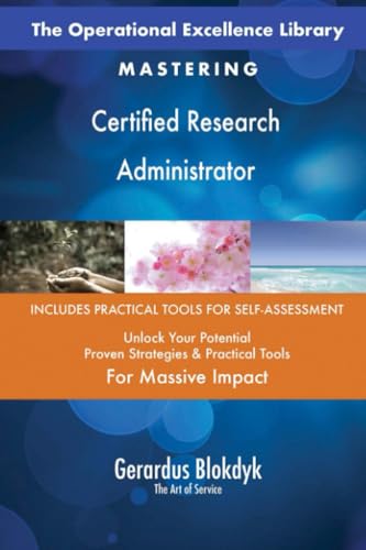 The Operational Excellence Library; Mastering Certified Research Administrator The Operational Excellence Library; Mastering Certified Research Administrator von 5STARCooks