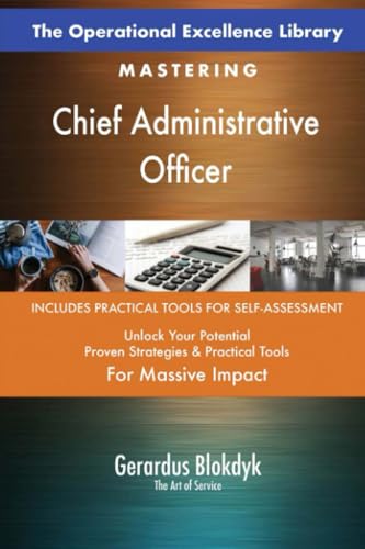 The Operational Excellence Library; Mastering Chief Administrative Officer The Operational Excellence Library; Mastering Chief Administrative Officer von 5STARCooks