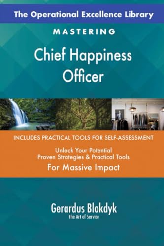 The Operational Excellence Library; Mastering Chief Happiness Officer The Operational Excellence Library; Mastering Chief Happiness Officer von 5STARCooks