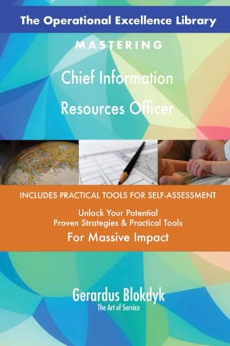 The Operational Excellence Library; Mastering Chief Information Resources Officer The Operational Excellence Library; Mastering Chief Information Resources Officer von 5STARCooks