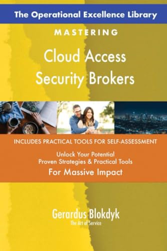 The Operational Excellence Library; Mastering Cloud Access Security Brokers The Operational Excellence Library; Mastering Cloud Access Security Brokers