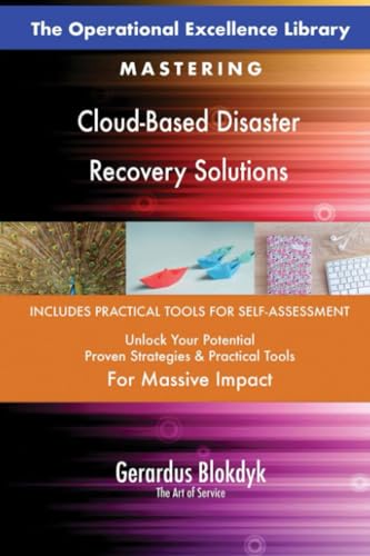 The Operational Excellence Library; Mastering Cloud-Based Disaster Recovery Solutions The Operational Excellence Library; Mastering Cloud-Based Disaster Recovery Solutions
