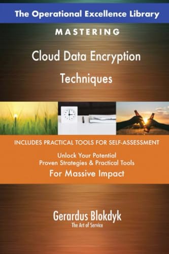 The Operational Excellence Library; Mastering Cloud Data Encryption Techniques The Operational Excellence Library; Mastering Cloud Data Encryption Techniques von 5STARCooks